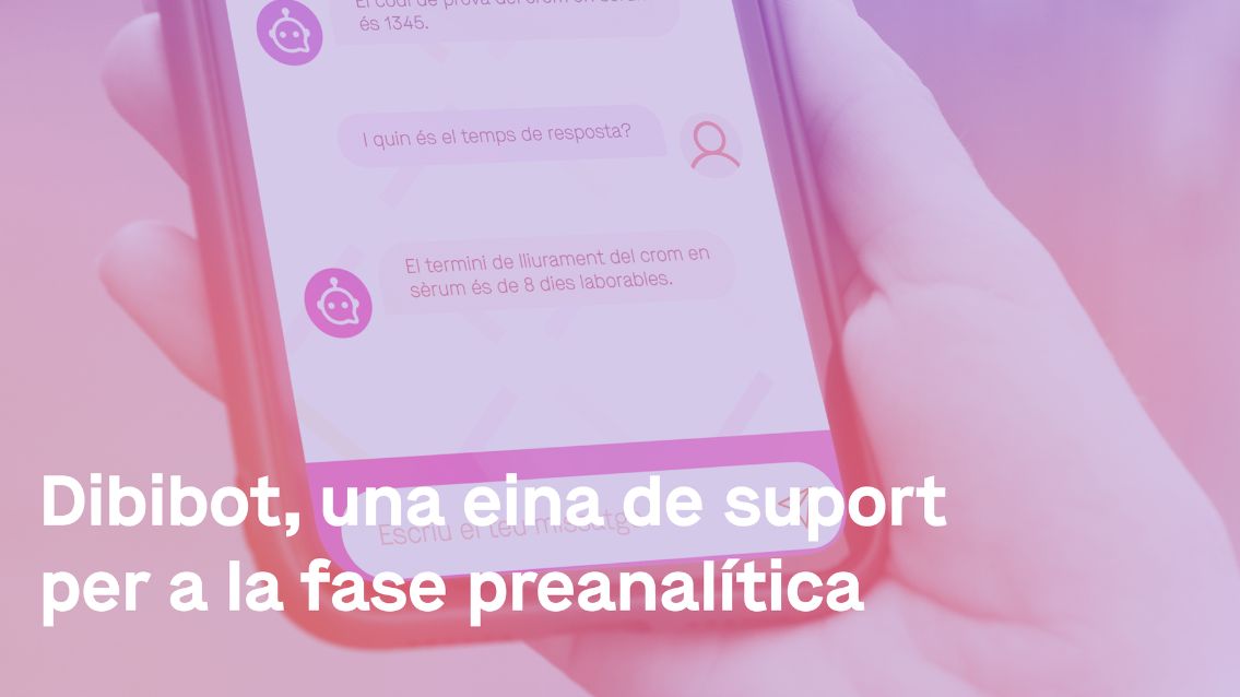 Dibibot, una eina de suport per a la fase preanalítica Dibibot, una eina de suport per a la fase preanalítica
